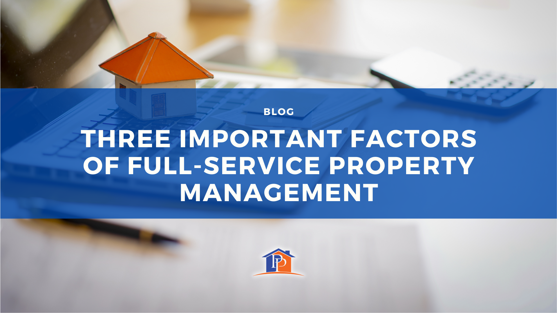 Three Important Factors of Full-Service Property Management